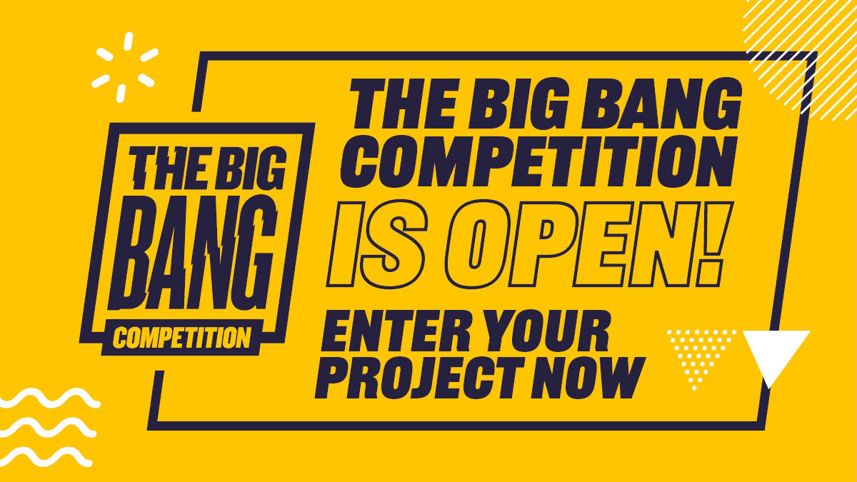 The Big Bang Competition is open: enter your project now